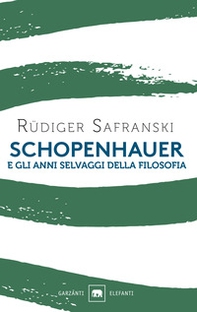 Schopenhauer e gli anni selvaggi della filosofia - Librerie.coop Schopenhauer e gli anni selvaggi della filosofia - Librerie.coop