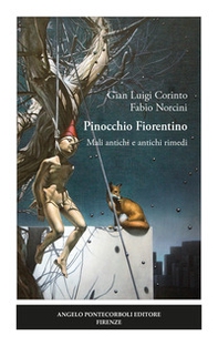 Pinocchio Fiorentino. Mali antichi e antichi rimedi - Librerie.coop