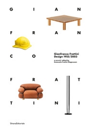 Gianfranco Frattini. Design 1955-2003. Ediz. italiana e inglese - Librerie.coop