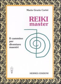Reiki master. Il cammino per diventare maestri - Librerie.coop