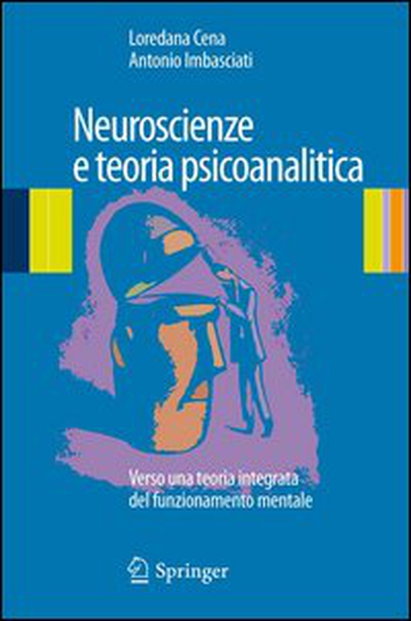 Neuroscienze e teoria psicoanalitica. Verso una teoria integrata del funzionamento mentale - Librerie.coop Neuroscienze e teoria psicoanalitica. Verso una teoria integrata del funzionamento mentale - Librerie.coop