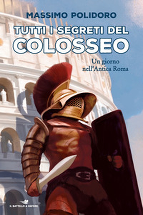 Tutti i segreti del Colosseo. Un giorno nell'antica Roma - Librerie.coop Tutti i segreti del Colosseo. Un giorno nell'antica Roma - Librerie.coop