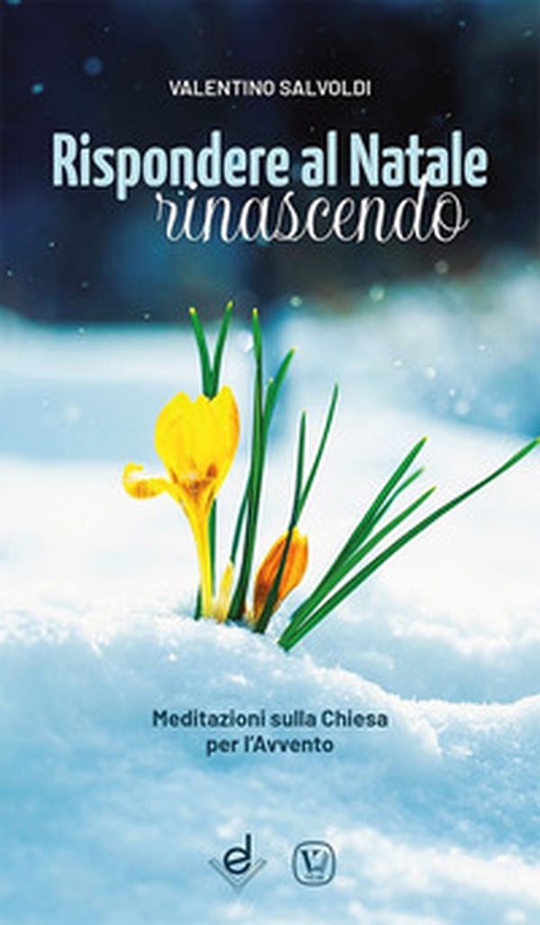 Rispondere al Natale rinascendo. Meditazioni sulla Chiesa per l'Avvento - Librerie.coop Rispondere al Natale rinascendo. Meditazioni sulla Chiesa per l'Avvento - Librerie.coop
