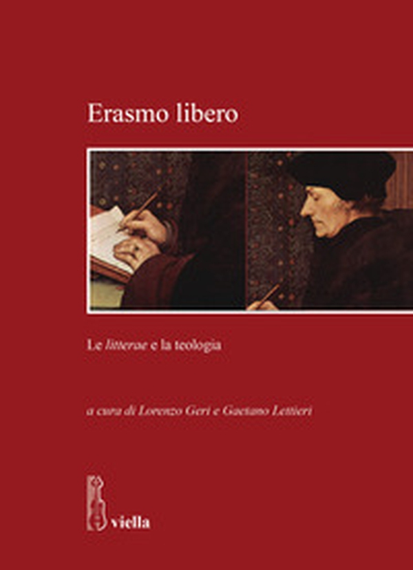 Erasmo libero. Le litterae e la teologia - Librerie.coop Erasmo libero. Le litterae e la teologia - Librerie.coop