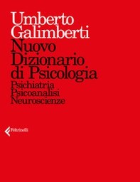 Nuovo dizionario di psicologia. Psichiatria, psicoanalisi, neuroscienze - Librerie.coop