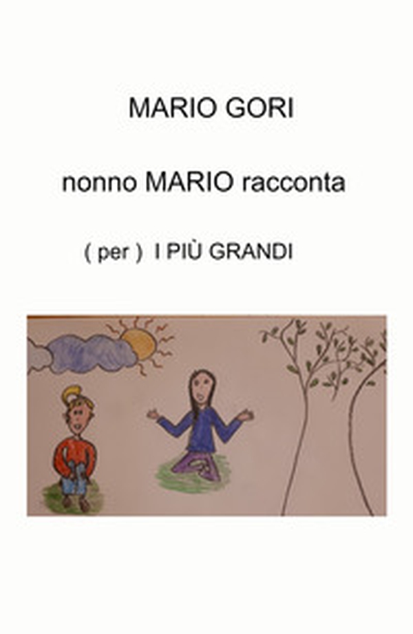 Nonno Mario racconta. (Per) i più grandi - Librerie.coop Nonno Mario racconta. (Per) i più grandi - Librerie.coop