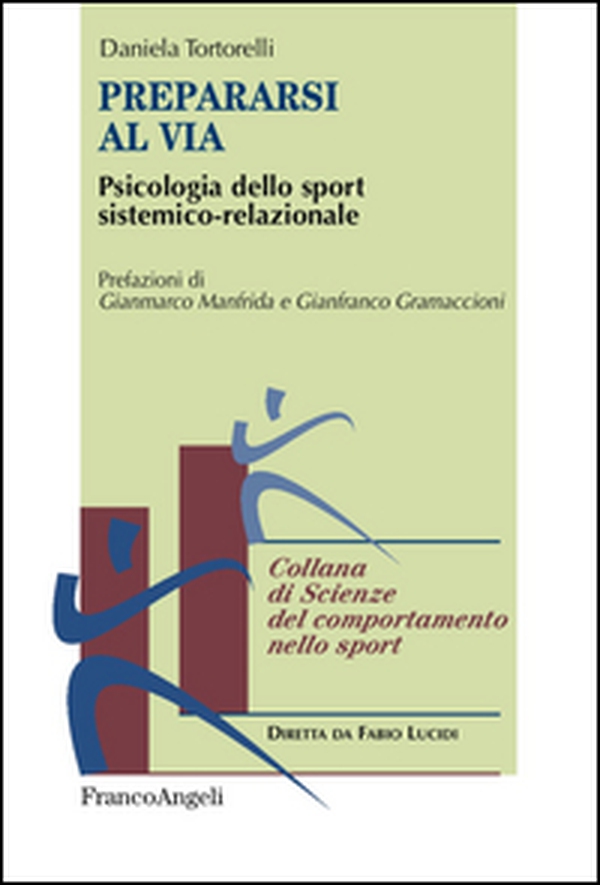 Prepararsi al via. Psicologia dello sport sistemico-relazionale - Librerie.coop Prepararsi al via. Psicologia dello sport sistemico-relazionale - Librerie.coop