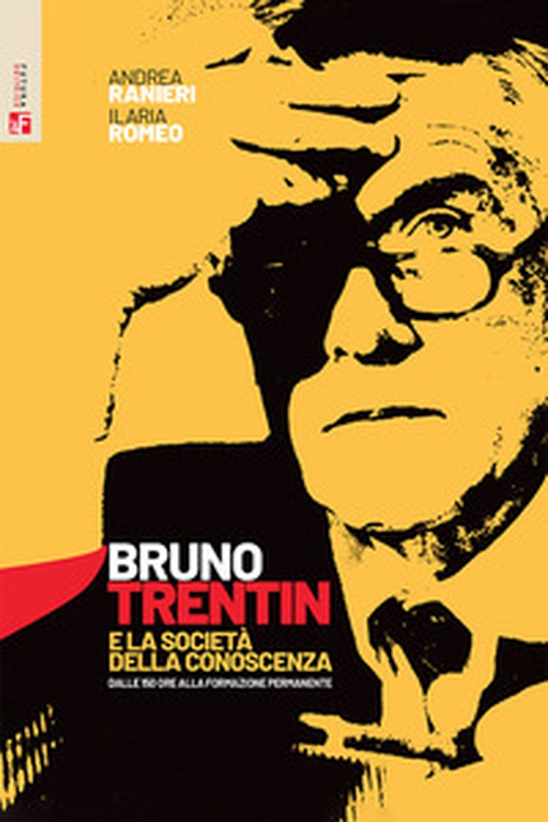 Bruno Trentin e la società della conoscenza. Dalle 150 ore alla formazione permanente - Librerie.coop Bruno Trentin e la società della conoscenza. Dalle 150 ore alla formazione permanente - Librerie.coop