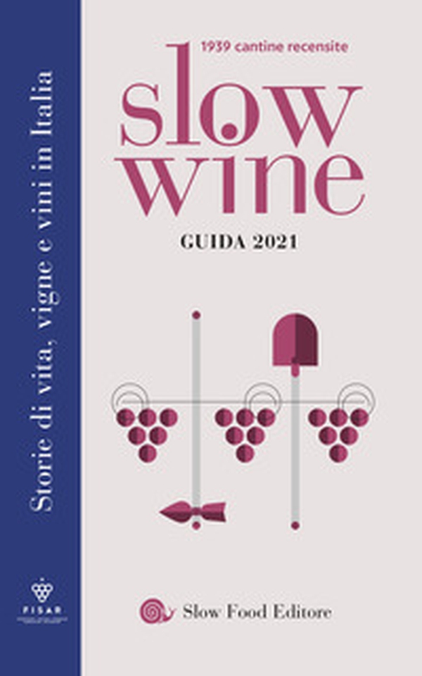 Slow wine 2021. Storie di vita, vigne, vini in Italia - Librerie.coop Slow wine 2021. Storie di vita, vigne, vini in Italia - Librerie.coop
