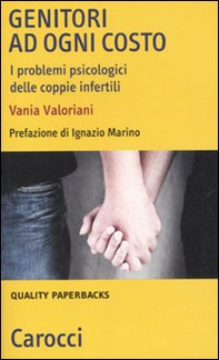 Genitori ad ogni costo. I problemi psicologici delle coppie infertili - Librerie.coop