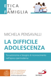 La difficile adolescenza. Tra autonomia e bisogno di riconoscimento nell'epoca ipermoderna - Librerie.coop