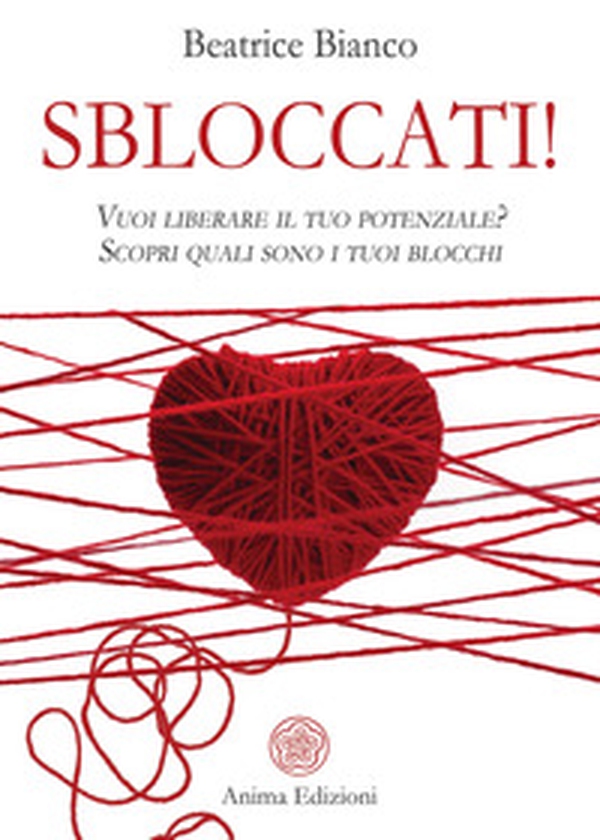 Sbloccati!. Vuoi liberare il tuo potenziale? Scopri quali sono i tuoi blocchi - Librerie.coop Sbloccati!. Vuoi liberare il tuo potenziale? Scopri quali sono i tuoi blocchi - Librerie.coop