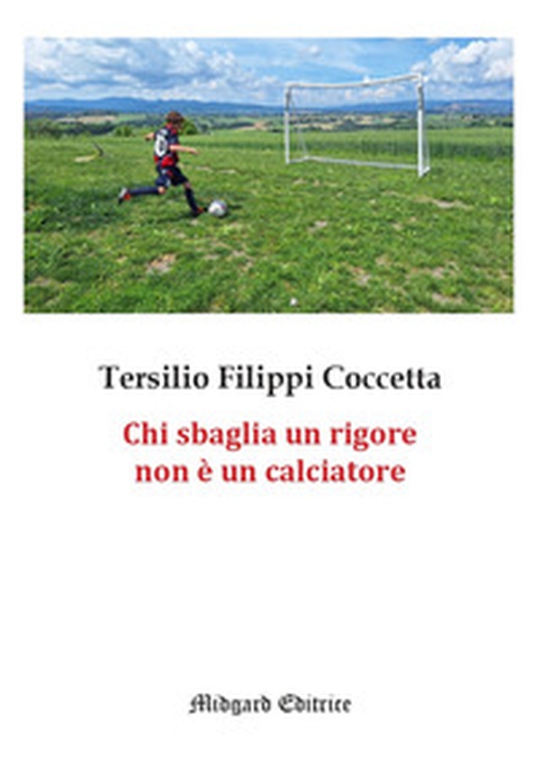 Chi sbaglia un rigore non è un calciatore - Librerie.coop Chi sbaglia un rigore non è un calciatore - Librerie.coop