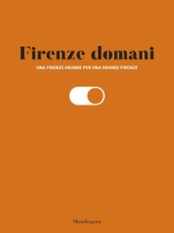 Firenze domani. Una Firenze grande per una grande Firenze - Librerie.coop