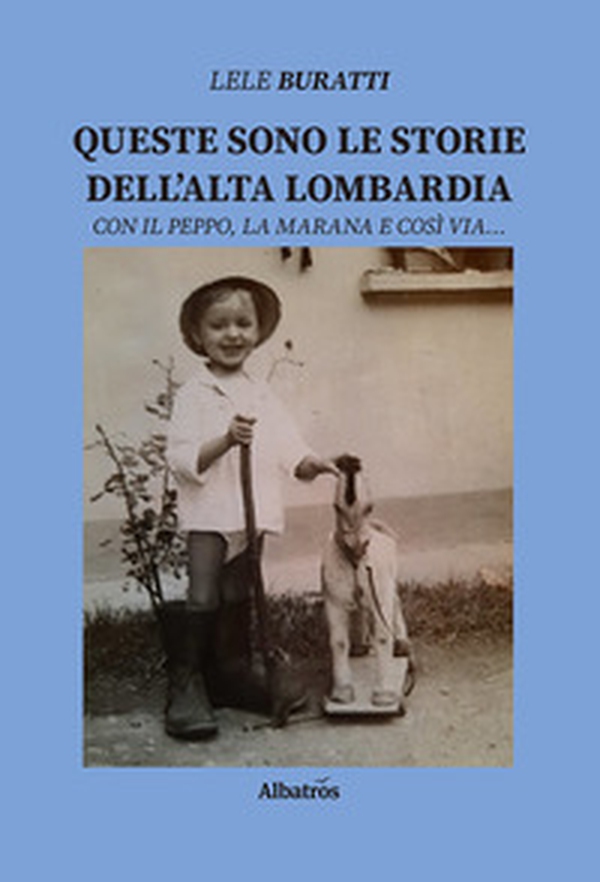 Queste sono le storie dell'Alta Lombardia. Con il Peppo, la Marana e così via... - Librerie.coop Queste sono le storie dell'Alta Lombardia. Con il Peppo, la Marana e così via... - Librerie.coop