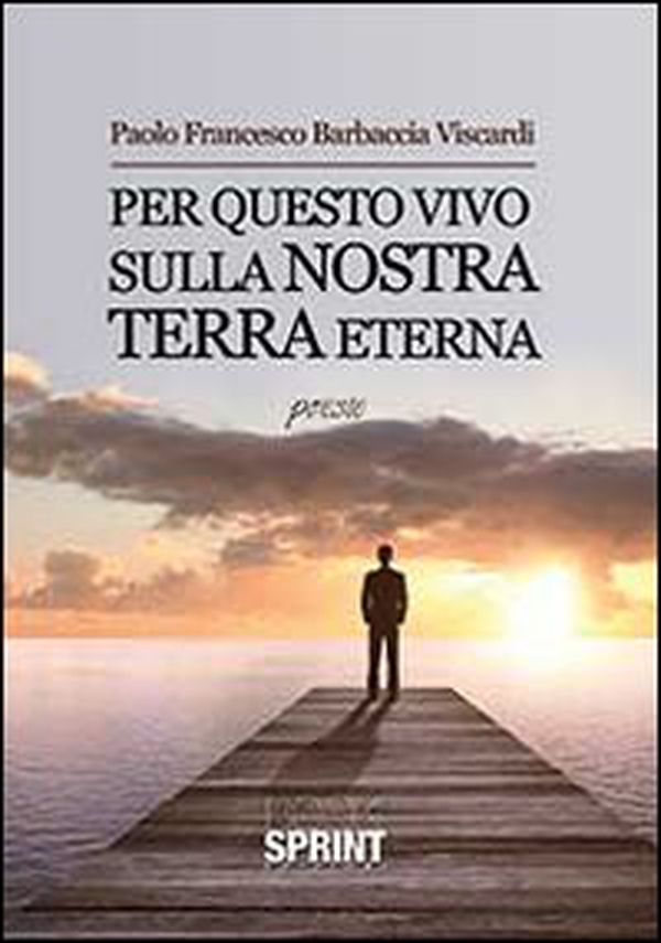 Per questo vivo sulla nostra terra eterna - Librerie.coop Per questo vivo sulla nostra terra eterna - Librerie.coop