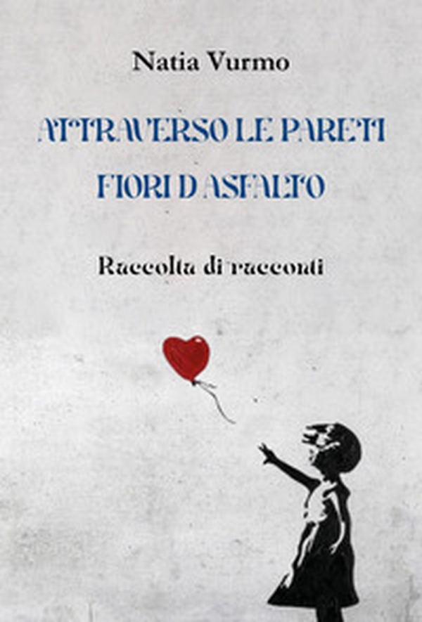 Attraverso le pareti. Fiori d'asfalto - Librerie.coop Attraverso le pareti. Fiori d'asfalto - Librerie.coop