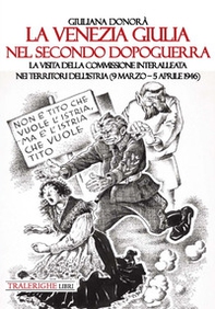 La Venezia Giulia nel secondo dopoguerra. La visita della Commissione interalleata nei territori dell'Istria (9 marzo-5 aprile 1946) - Librerie.coop La Venezia Giulia nel secondo dopoguerra. La visita della Commissione interalleata nei territori dell'Istria (9 marzo-5 aprile 1946) - Librerie.coop