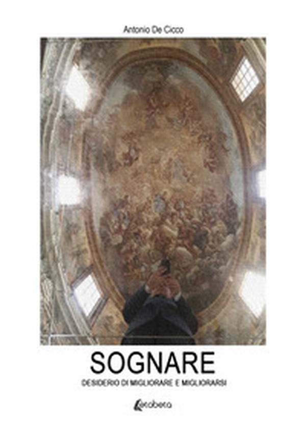 Sognare. Desiderio di migliorare e migliorarsi - Librerie.coop Sognare. Desiderio di migliorare e migliorarsi - Librerie.coop
