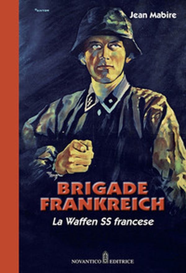 Brigade Frankreich. La Waffen SS francese - Librerie.coop Brigade Frankreich. La Waffen SS francese - Librerie.coop
