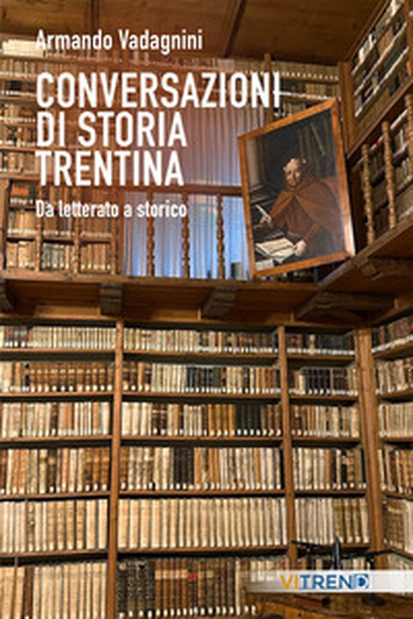 Conversazioni di storia trentina. Da letterato a storico - Librerie.coop Conversazioni di storia trentina. Da letterato a storico - Librerie.coop