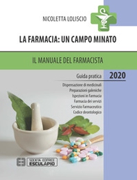 La farmacia: un campo minato. Il manuale del farmacista 2020 - Librerie.coop La farmacia: un campo minato. Il manuale del farmacista 2020 - Librerie.coop