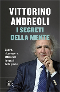I segreti della mente. Capire, riconoscere, affrontare i segnali della psiche - Librerie.coop
