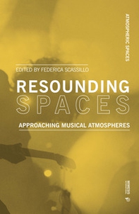 Resounding spaces. Approaching musical atmospheres - Librerie.coop