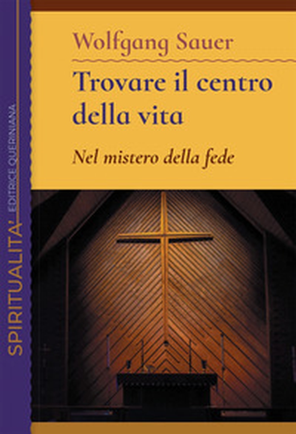 Trovare il centro della vita. Nel mistero della fede - Librerie.coop Trovare il centro della vita. Nel mistero della fede - Librerie.coop