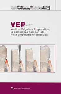 VEP. Vertical edgeless preparation: la dominanza parodontale nella preparazione protesica - Librerie.coop VEP. Vertical edgeless preparation: la dominanza parodontale nella preparazione protesica - Librerie.coop