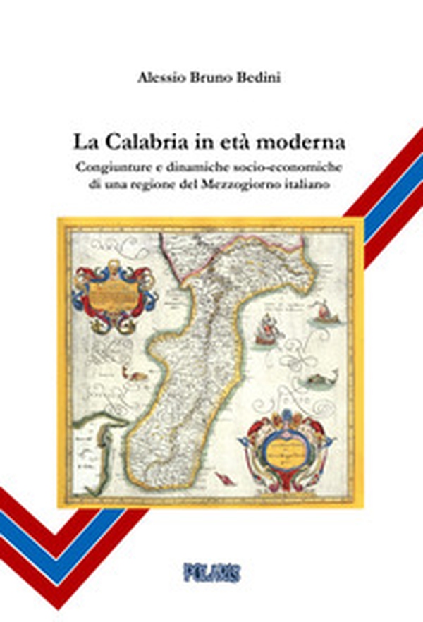 La Calabria in età moderna. Congiunture e dinamiche socio-economiche di una regione del Mezzogiorno italiano - Librerie.coop La Calabria in età moderna. Congiunture e dinamiche socio-economiche di una regione del Mezzogiorno italiano - Librerie.coop