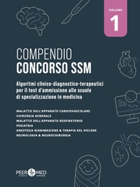 Compendio Concorso SSM. Algoritmi clinico-diagnostico-terapeutici per il test d'ammissione alle scuole di specializzazione in medicina - Vol. 1 - Librerie.coop