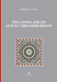 Fisco, annona, mercato. Studi sul tardo impero romano - Librerie.coop