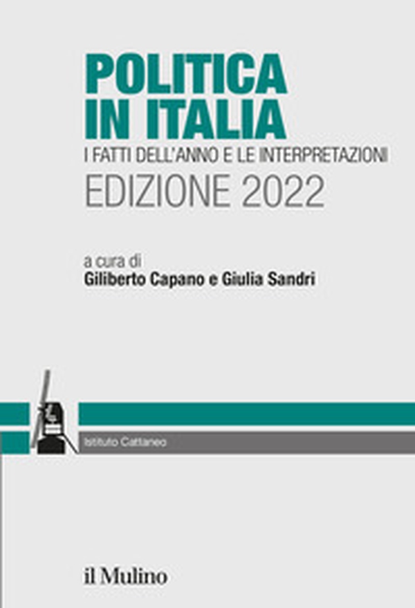 Politica in Italia. I fatti dell'anno e le interpretazioni. 2022 - Librerie.coop Politica in Italia. I fatti dell'anno e le interpretazioni. 2022 - Librerie.coop