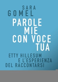 Parole mie con voce tua. Etty Hillesum e l'esperienza del raccontarsi - Librerie.coop Parole mie con voce tua. Etty Hillesum e l'esperienza del raccontarsi - Librerie.coop