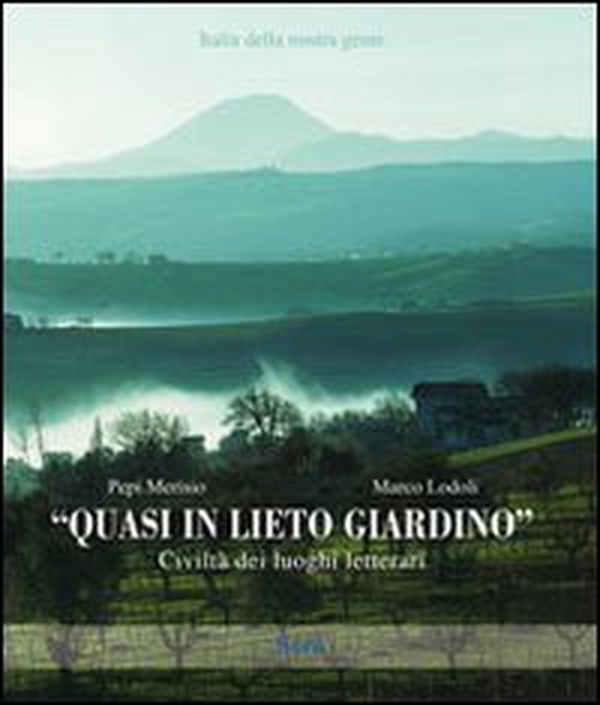 Quasi in lieto giardino. Civiltà dei luoghi letterari - Librerie.coop Quasi in lieto giardino. Civiltà dei luoghi letterari - Librerie.coop