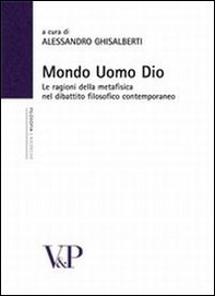 Mondo, uomo, Dio. Studi sulle ragioni della metafisica nel dibattito filosofico contemporaneo - Librerie.coop