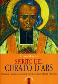 Spirito del curato d'Ars. Pensieri, omelie, consigli di san Giovanni Maria Vianney - Librerie.coop