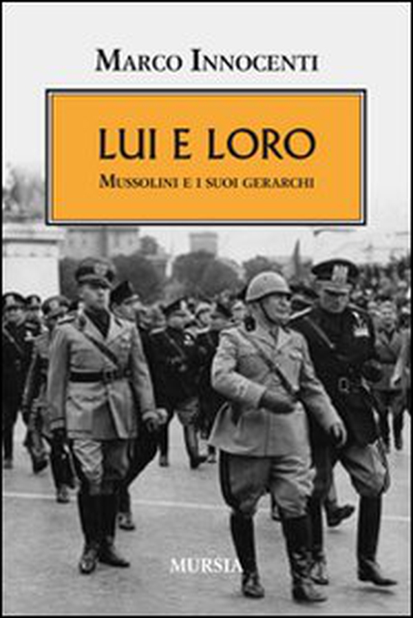 Lui e loro. Mussolini e i suoi gerarchi - Librerie.coop Lui e loro. Mussolini e i suoi gerarchi - Librerie.coop