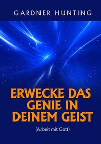 Erwecke das genie in deinem geist. (Arbeit mit Gott) - Librerie.coop