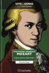 Wolfgang Amadeus Mozart. Il genio precoce della musica - Librerie.coop
