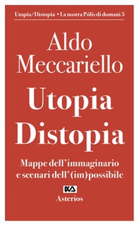 Utopia. Distopia. Mappe dell'immaginario e scenari dell'(im)possibile - Librerie.coop Utopia. Distopia. Mappe dell'immaginario e scenari dell'(im)possibile - Librerie.coop