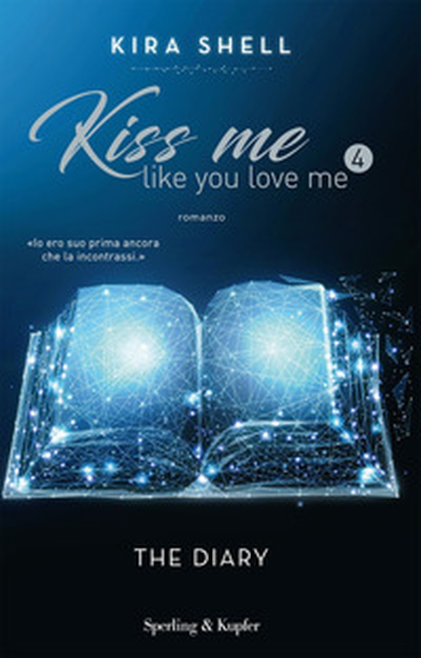 The diary. Kiss me like you love me. Ediz. italiana - Librerie.coop The diary. Kiss me like you love me. Ediz. italiana - Librerie.coop