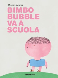 Bimbo Bubble va a scuola - Librerie.coop Bimbo Bubble va a scuola - Librerie.coop