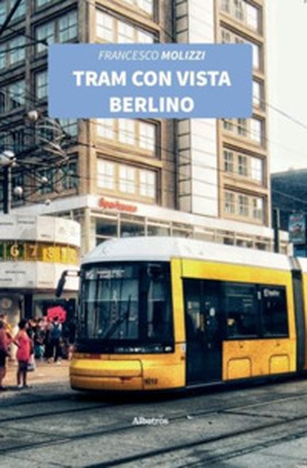 Tram con vista Berlino - Librerie.coop Tram con vista Berlino - Librerie.coop