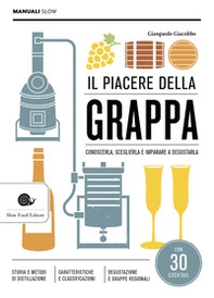 Il piacere della grappa. Conoscerla, sceglierla e imparare a degustarla - Librerie.coop Il piacere della grappa. Conoscerla, sceglierla e imparare a degustarla - Librerie.coop