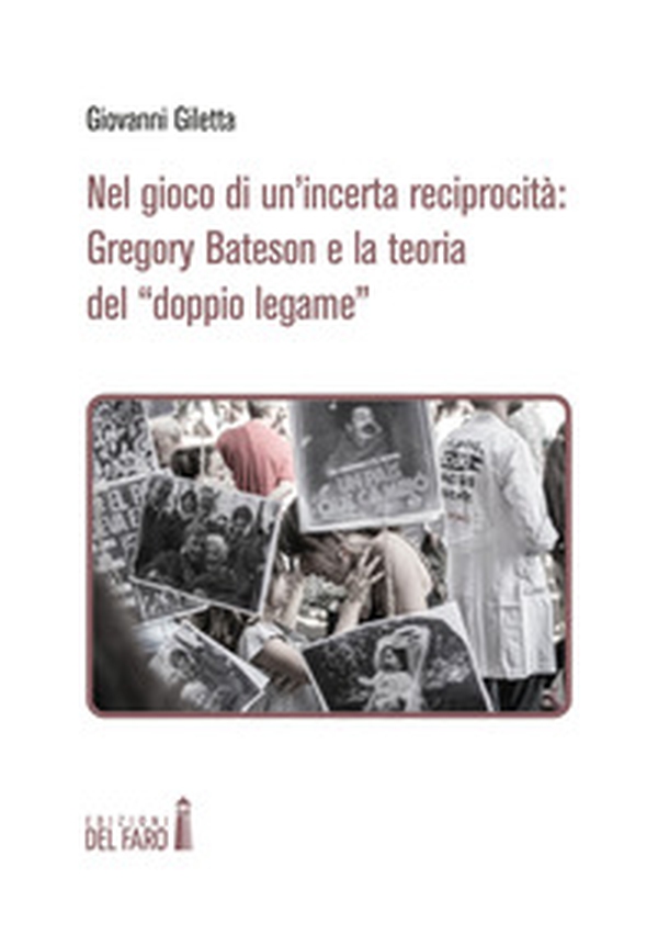 Nel gioco di un'incerta reciprocità: Gregory Bateson e la teoria del «doppio legame» - Librerie.coop Nel gioco di un'incerta reciprocità: Gregory Bateson e la teoria del «doppio legame» - Librerie.coop