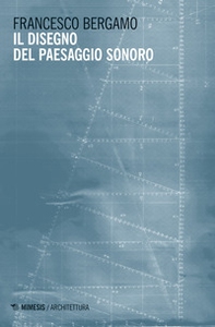 Il disegno del paesaggio sonoro - Librerie.coop Il disegno del paesaggio sonoro - Librerie.coop