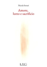 Amore, lutto e sacrificio - Librerie.coop