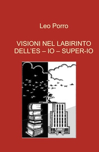 Visioni nel labirinto dell'es - io - super-io - Librerie.coop
